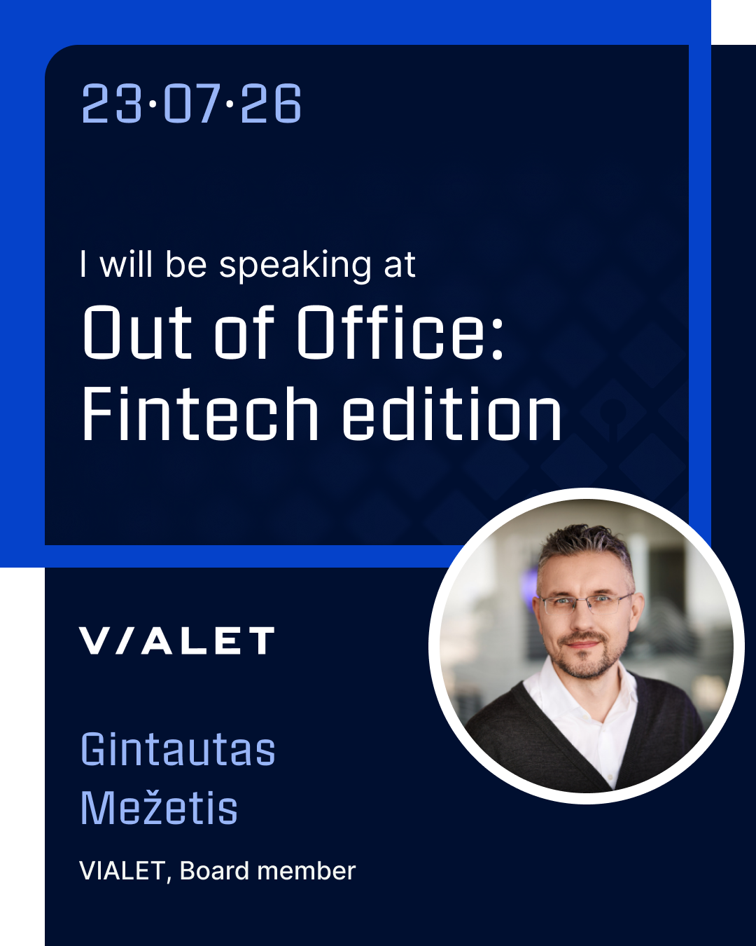 Speaker card: Gintautas Mezetis, VIALET board member, speaking at Out of Office: Fintech Edition walk and talk, July 23, 2026
